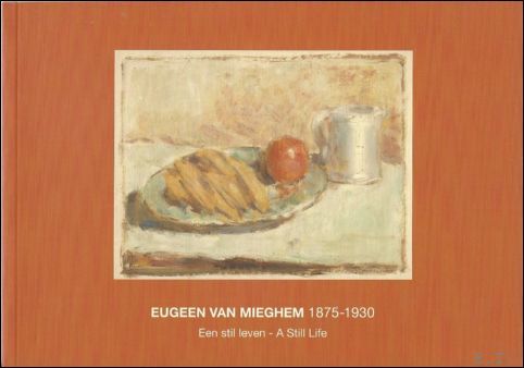 Eugeen Van Mieghem 1875 -1930, Een stil leven - A …