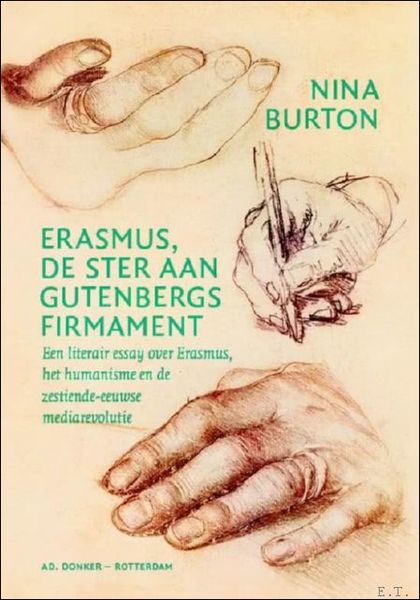 Erasmus, de ster aan Gutenbergs firmament, een literair essay over …