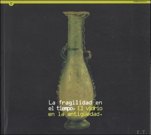 fragilidad en el tiempo: El vidrio en la antiguedad. Exhibition …