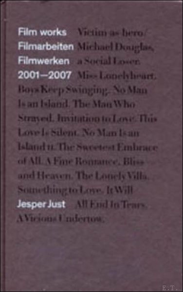 Jesper Just Film Works: Film Works 2001-2007