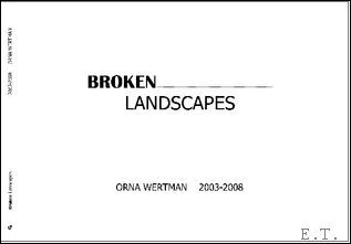 Orna Wertman - Broken Landscapes 2003-2008. photograps.