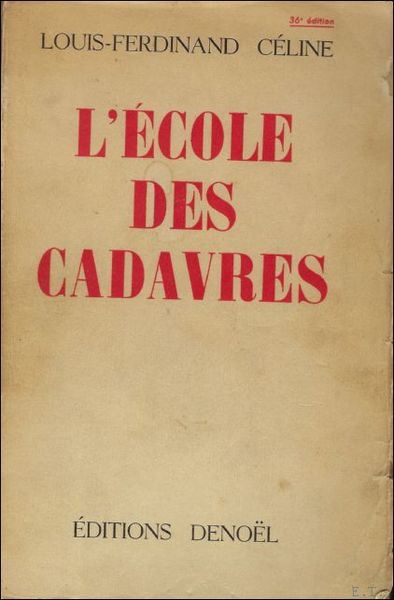 Ecole des Cadavres. Edition originale censuree 36eme edition.