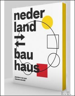 Nederland - Bauhaus, Pioniers van een nieuwe wereld