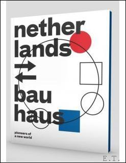 Netherlands - Bauhaus Pioneers of a new world.
