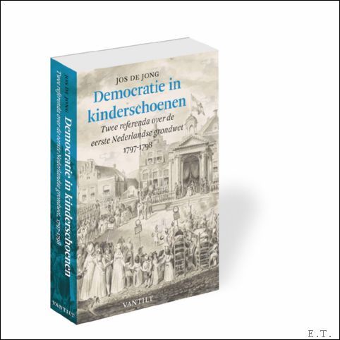 Democratie in kinderschoenen, Twee referenda over de eerste Nederlandse grondwet, …