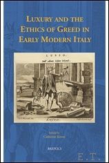 Luxury and the Ethics of Greed in Early Modern Italy