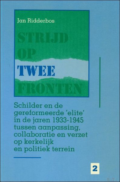Strijd op twee fronten; Schilder en de gereformeerde 'elite' in …