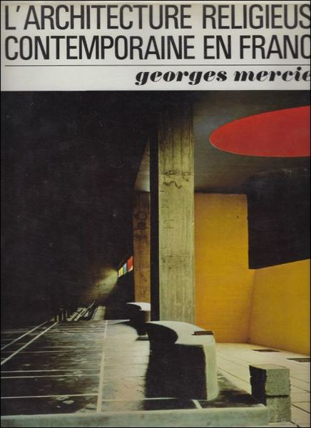 Architecture Religieuse Contemporaine En France: Vers Une Synthese Des Arts.