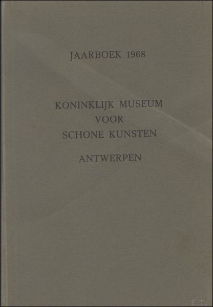JAARBOEK VAN HET KONINKLIJK MUSEUM VOOR SCHONE KUNSTEN ANTWERPEN 1968 …
