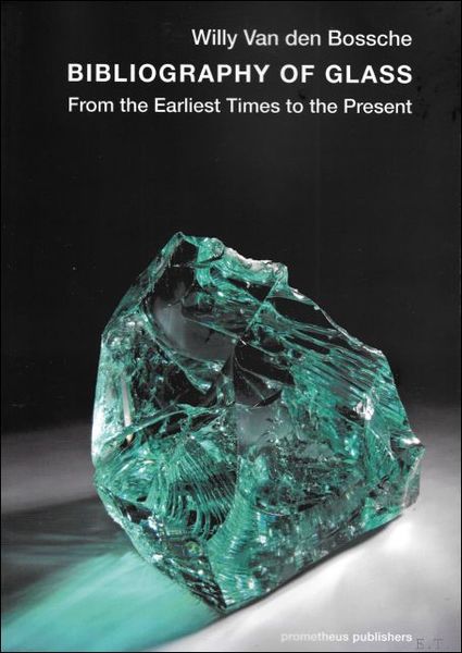 BIBLIOGRAPHY OF GLASS From the Earliest Times to the Present, …