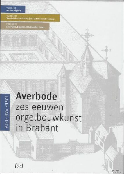 Averbode, Zes eeuwen orgelbouwkunst in Brabant. 3 volumes. (Six centuries …