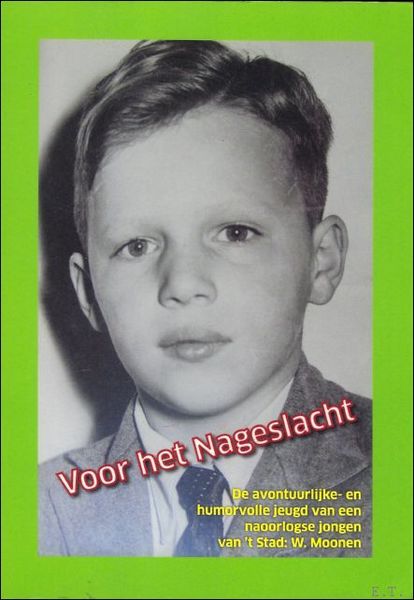 Voor het nageslacht : de avontuurlijke- en humorvolle jeugd van …