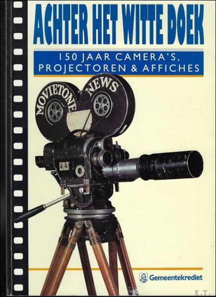 Achter het witte doek. 150 Jaar camera's, projectoren & affiche