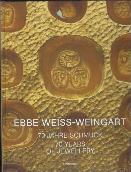 Ebbe Weiss-Weingart 70 Years of Jewellery