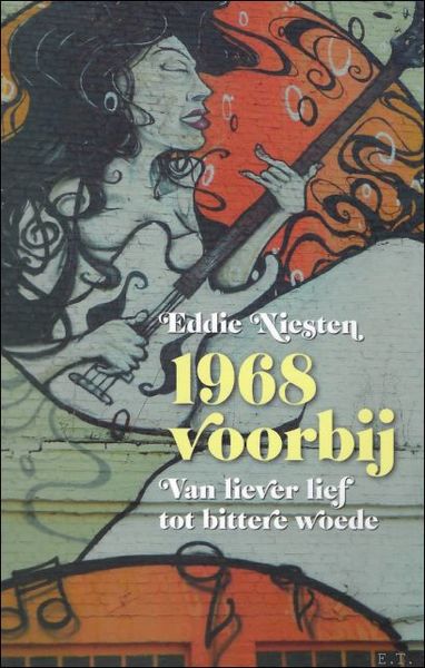 1968 voorbij: Van liever lief tot bittere woede