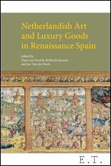 Netherlandish Art and Luxury Goods in Renaissance Spain