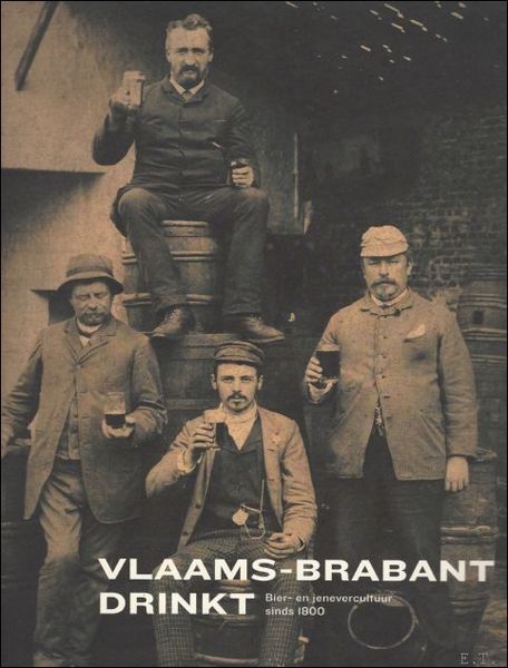 Vlaams-Brabant drinkt : bier- en jenevercultuur sinds 1800