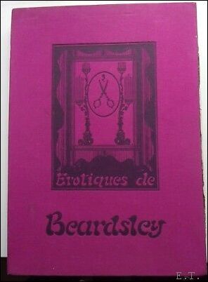 Erotiques de Beardsley. Rassembl es par Andr Rossel. Avec le …