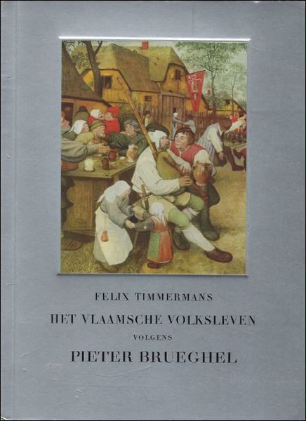 Vlaamsche volksleven volgens Pieter Brueghel door Felix Timmermans .