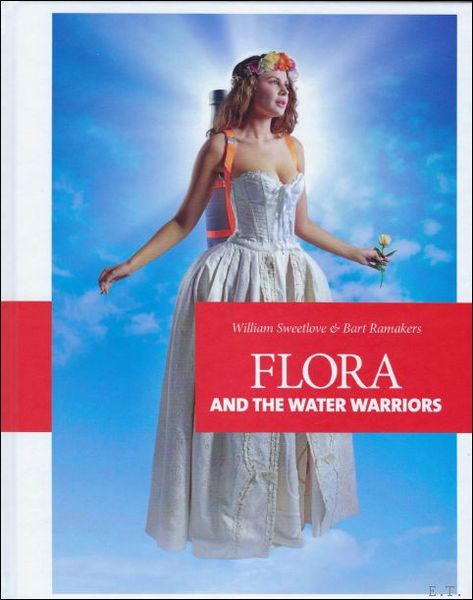 FLORA AND THE WATER WARRIORS by William Sweetlove and Bart …
