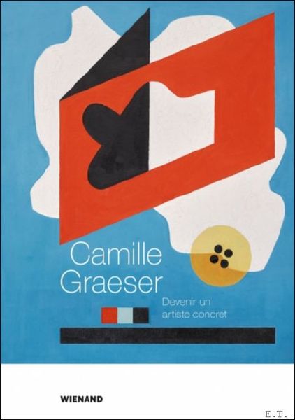 Camille Graeser. Devenir un artiste concret