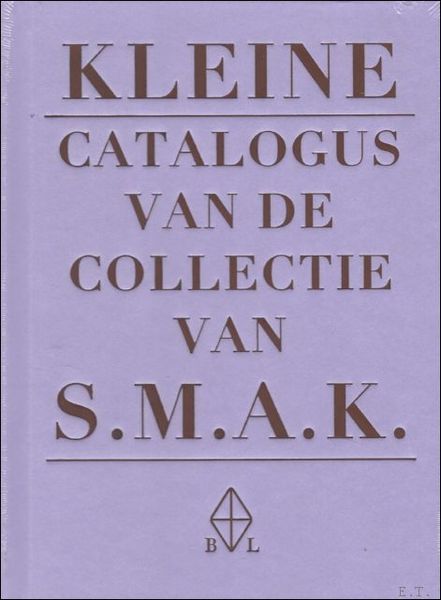 KLEINE CATALOGUS VAN DE COLLECTIE VAN HET S.M.A.K