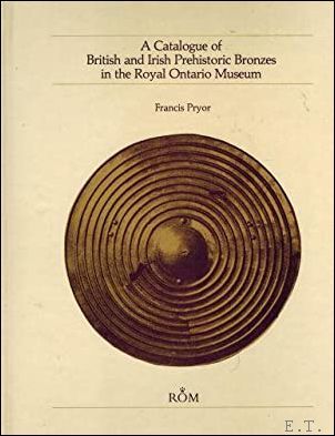 Catalogue of British and Irish Prehistoric Bronzes in the Royal …