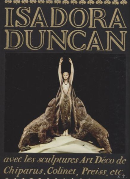 Isadora Duncan avec les sculptures Art D co de Chiparus,Colinet,Preiss …