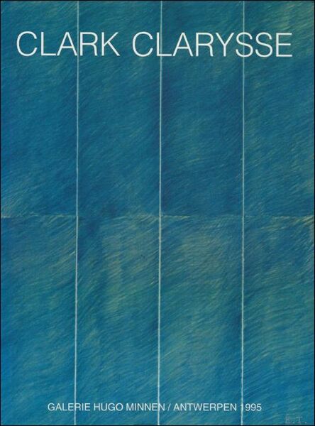 Clark Clarysse, de drie dimensies van het abstracte , Works …