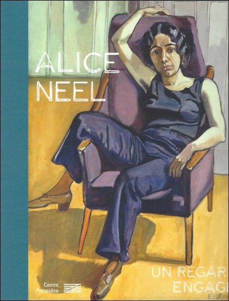 ALICE NEEL, UN REGARD ENGAG | CATALOGUE MONOGRAPHIQUE