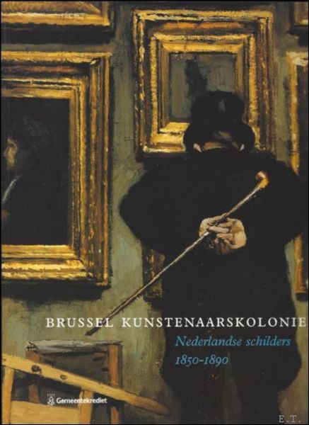 BRUSSEL KUNSTENAARSKOLONIE. Nederlandse schilders, 1850-1890.