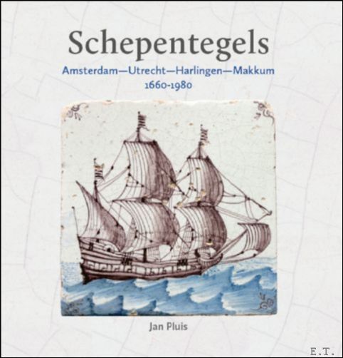 Dutch Ship Tiles Amsterdam?Utrecht?Harlingen?Makkum 1660-1980