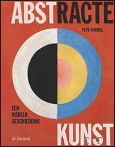 Abstracte kunst, Een wereldgeschiedenis. Een Onmisbaar naslagwerk !