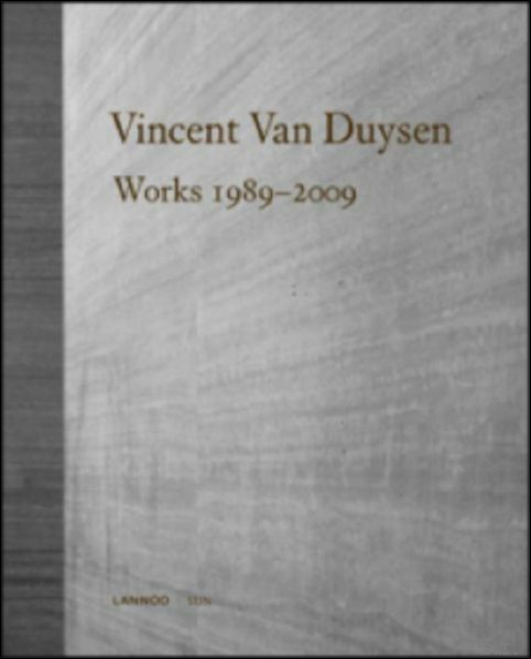 VINCENT VAN DUYSEN WORKS 1989-2009,
