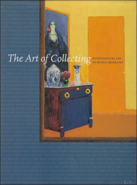 THE ART OF COLLECTING 20th-CENTURY ART IN DUTCH MUSEUMS