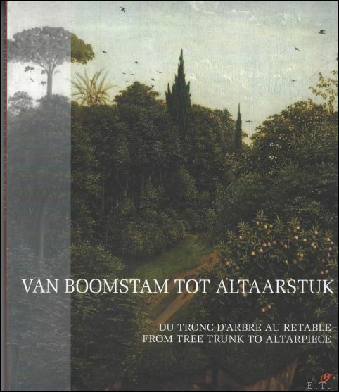 Van boomstam tot altaarstuk / Du tronc d'arbre au retable …
