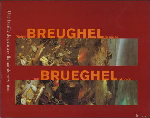 Breughel-Brueghel: Pieter Breughel le Jeune-Jan Brueghel l'Ancien. Une famille des …