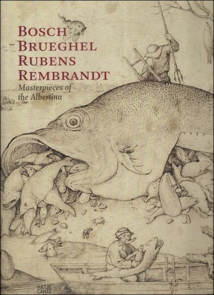 Bosch, Brueghel, Rubens, Rembrandt : Masterpieces of the Albertina