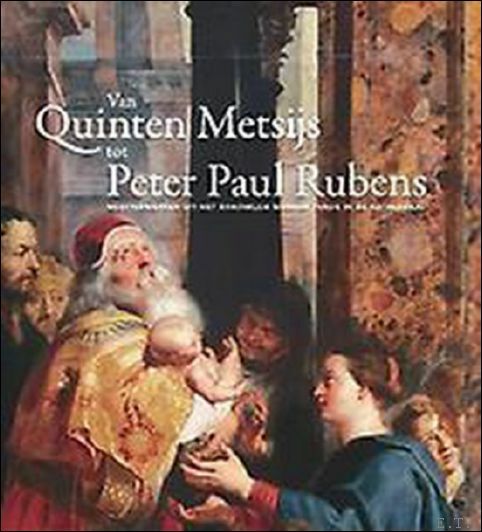 De Quentin Metsys Peter Paul Rubens: Chefs d'oeuvre du Mus …