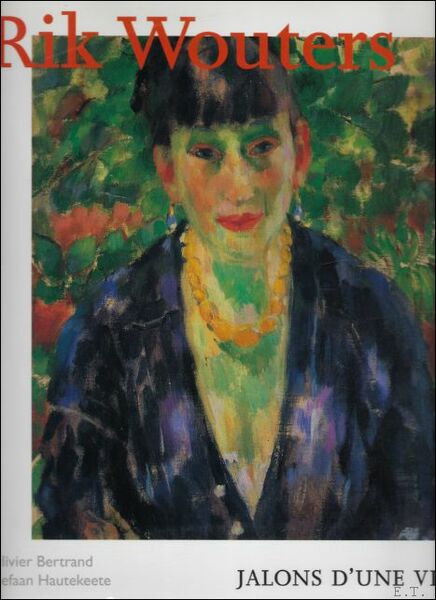 RIK WOUTERS : JALONS D'UNE VIE.