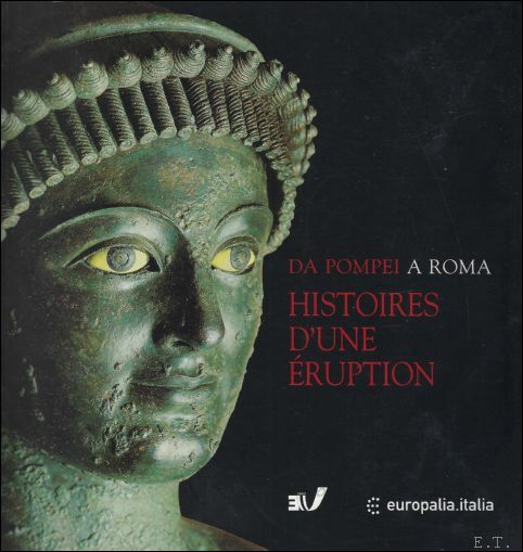 Da Pompei a Roma:Histoires d'une ruption. Pomp i, Herculanum, Oplontis