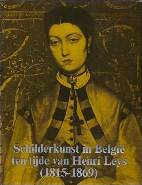Schilderkunst in Belgie ten tijde van Henri Leys 1815-1869