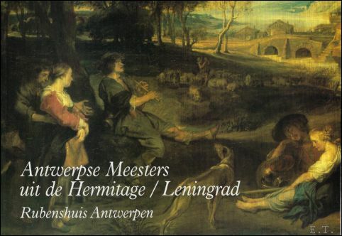 ANTWERPSE MEESTERS UIT DE HERMITAGE / LENINGRAD.