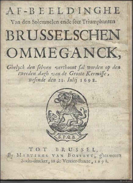 Den Brusselschen Ommeganck, ghelyck den selven verthoont sal wordenop den …