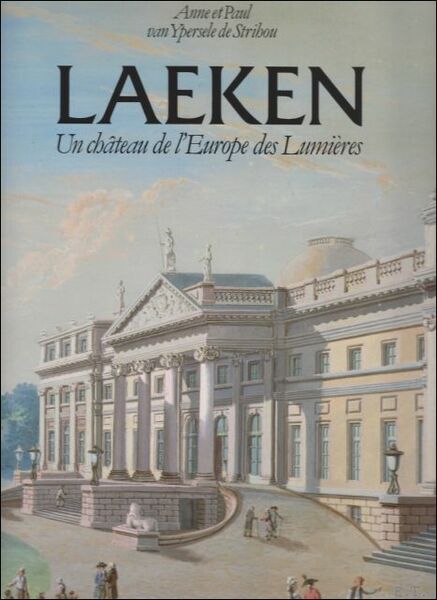 Laeken un ch teau de l'Europe des Lumi res