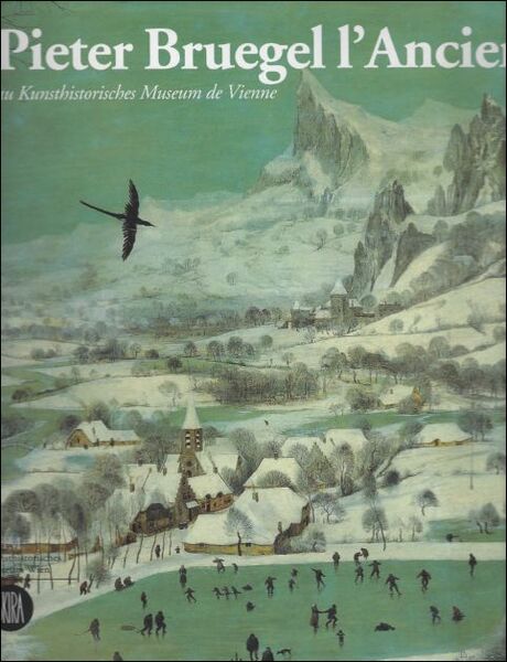 Pieter Bruegel l'Ancien : au Kunsthistorisches Museum de Vienne