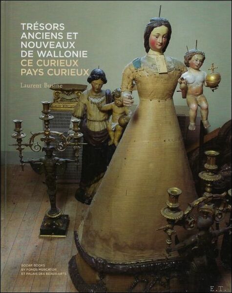 Tresors anciens et nouveaux de Wallonie. Ce curieux pays curieux