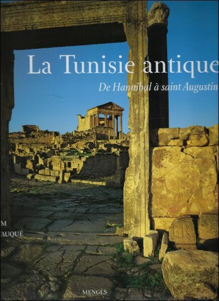 Tunisie antique:De Hannibal a Saint Augustin
