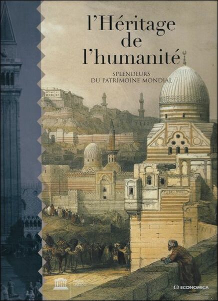 h ritage de l'humanit : Splendeurs Du Patrimoine Mondial