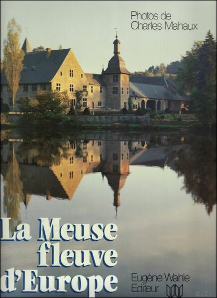 La Meuse Fleuve D'Europe